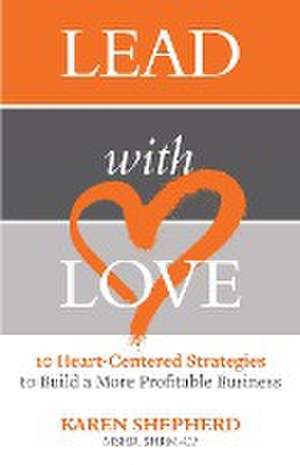 Lead with Love de Karen Shepherd