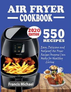 550 AIR FRYER RECIPES COOKBOOK de Francis Michael