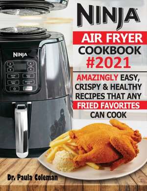 Ninja Air Fryer Cookbook #2021 de Paula Coleman