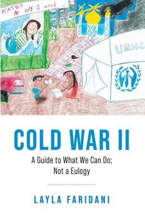 Cold War II: A Guide to What We Can Do; Not a Eulogy de Layla Faridani