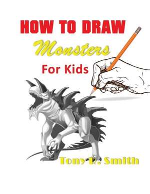 How to Draw Monsters for Kids de Tony R. Smith