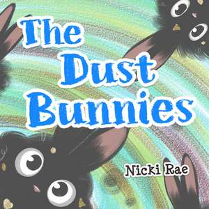 The Dust Bunnies de Nicki Rae