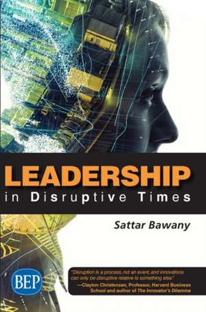 Leadership In Disruptive Times de Sattar Bawany