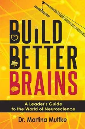 Build Better Brains de Martina Muttke