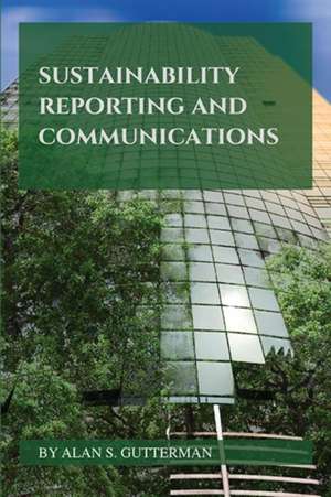 Sustainability Reporting and Communications de Alan S. Gutterman