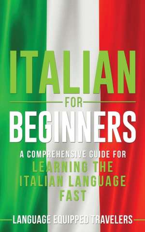 Italian for Beginners de Language Equipped Travelers