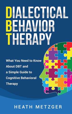 Dialectical Behavior Therapy de Heath Metzger