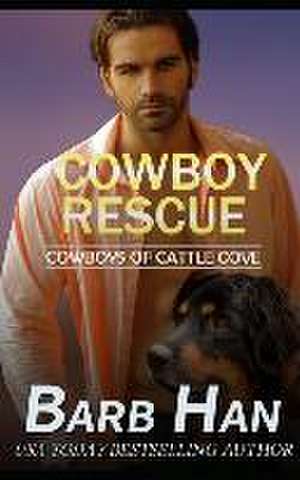 Cowboy Rescue (Cowboys of Cattle Cove Book 6) de Barb Han