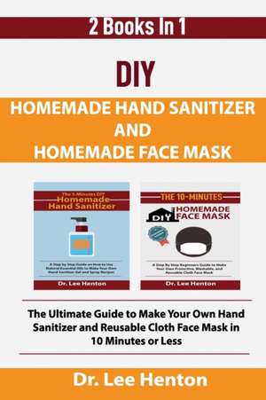 DIY Homemade Hand Sanitizer and Homemade Face Mask de Lee Henton