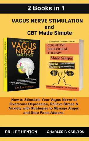 Vagus Nerve Stimulation and CBT Made Simple (2 Books in 1) de Lee Henton