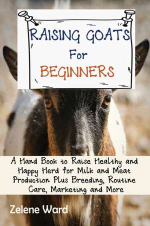 Raising Goats for Beginners de Tbd