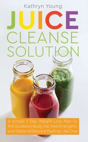 Juice Cleanse Solution de Kathryn Young