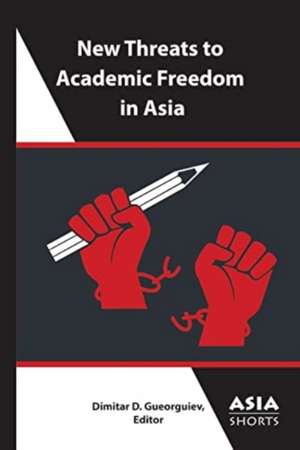 New Threats to Academic Freedom in Asia de Dimitar Gueorguiev