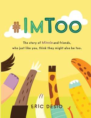 #ImToo - The story of Minnie and friends, who just like you, think they might also be too. Why do kids bully? What is bullying for kids? de Eric Desio