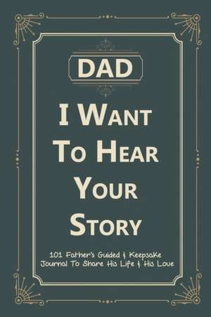 Dad, I Want to Hear Your Story de Victor Press