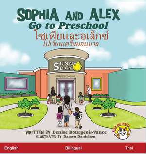 Sophia and Alex Go to Preschool de Denise Bourgeois-Vance