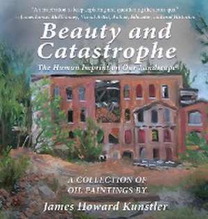 Beauty and Catastrophe de James Howard Kunstler