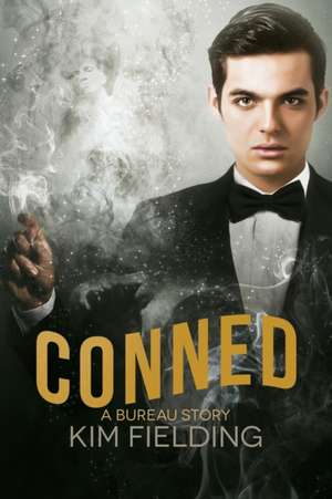 Conned: A Bureau Story de Kim Fielding