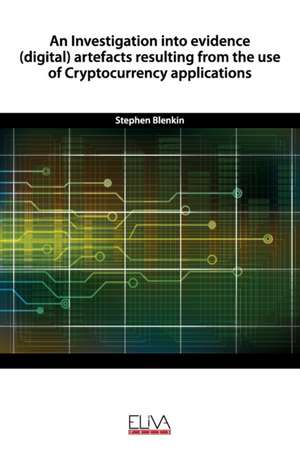 An Investigation into evidence (digital) artefacts resulting from the use of Cryptocurrency applications de Stephen Blenkin