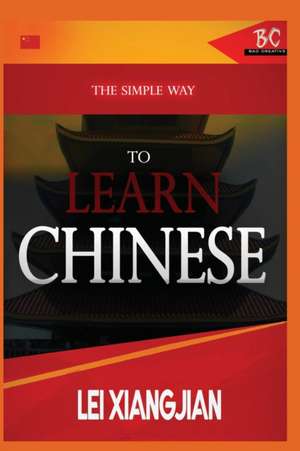 The Simple Way to Learn English [Chinese to English Workbook] de Lei Xiangjian