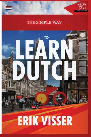 The Simple Way to Learn Dutch de Erik Visser