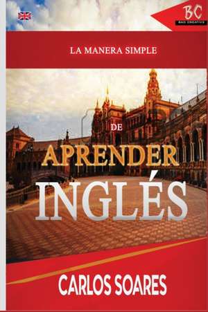 La Manera Simple de Aprender Ingles de Carlos Soares