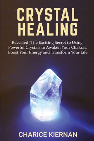 Crystal Healing de Charice Kiernan