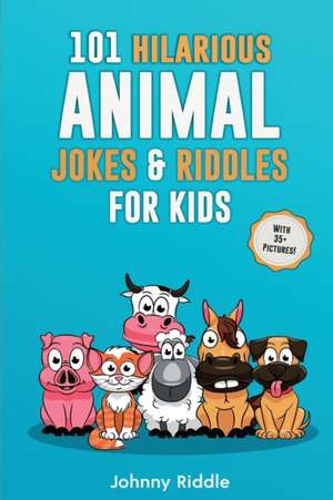 101 Hilarious Animal Jokes & Riddles For Kids de Johnny Riddle