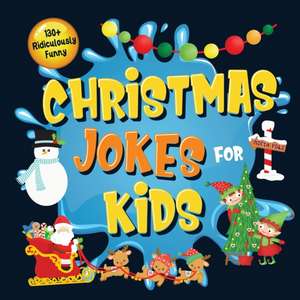 130+ Ridiculously Funny Christmas Jokes for Kids: So Terrible, Even Santa and Rudolph the Red-Nosed Reindeer Will Laugh Out Loud! Hilarious & Silly Cl de Bim Bam Bom Funny Joke Books