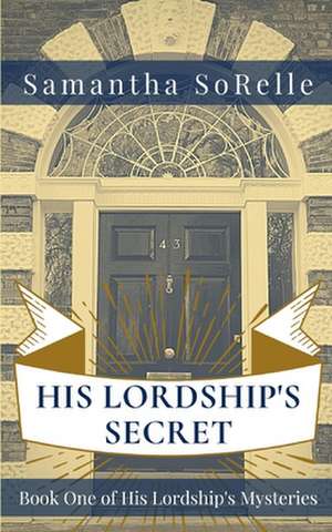 His Lordship's Secret de Samantha Sorelle