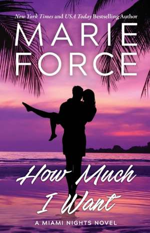 How Much I Want de Marie Force