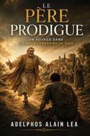 Le Père Prodigue de Alain Lea