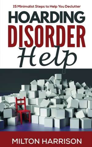 Hoarding Disorder Help de Milton Harrison