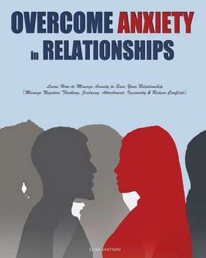 Overcome Anxiety in Relationships de Elisa Watson