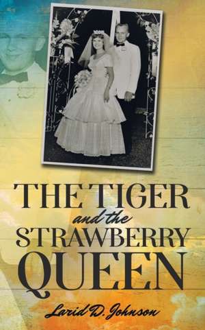 The Tiger and the Strawberry Queen de Larid D. Johnson