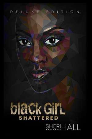 Black Girl Shattered de Sheri L Hall