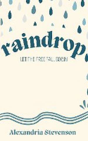 Raindrop de Alexandria Stevenson