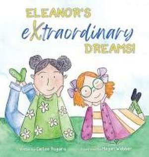 Eleanor's Extraordinary Dreams! de Carlee Ragains