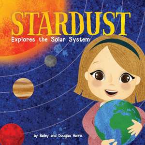 Stardust Explores the Solar System de Douglas Harris