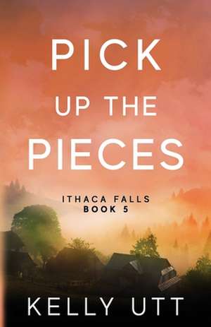 Pick Up the Pieces de Kelly Utt