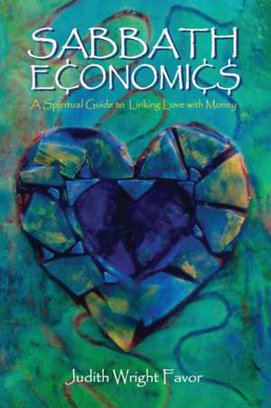 Sabbath Economics de Judith Wright Favor