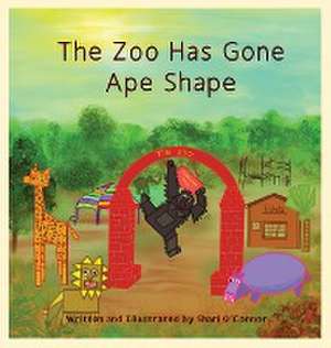 The Zoo Has Gone Ape Shape de Shari O'Connor