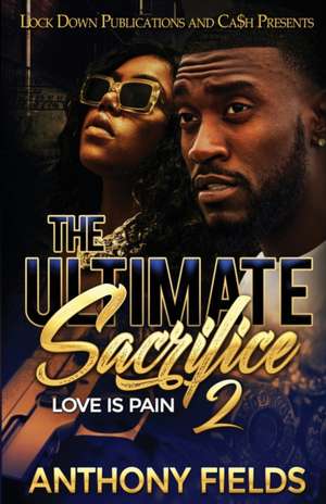 The Ultimate Sacrifice 2 de Anthony Fields