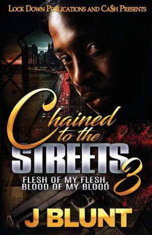 Chained to the Streets 3 de J-Blunt