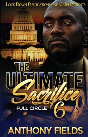 The Ultimate Sacrifice 6 de Anthony Fields