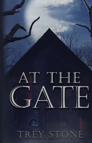 At The Gate de Trey Stone