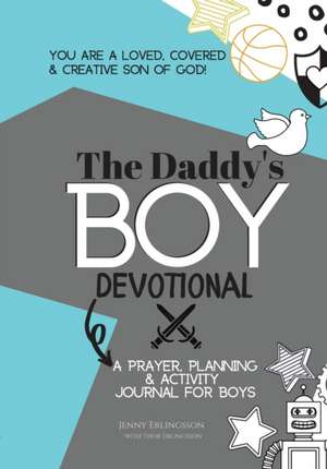 The Daddy's Boy Devotional de Jenny Erlingsson