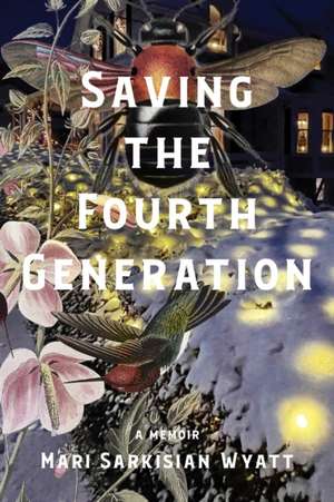 Saving the Fourth Generation de Mari Sarkisian Wyatt