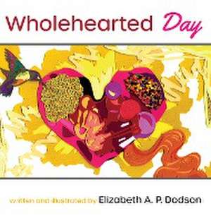 Wholehearted Day de Elizabeth A P Dodson