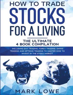 How to Trade Stocks for a Living de Mark Lowe